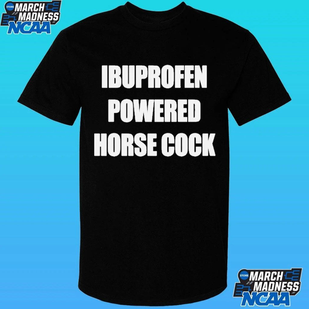 Ibuprofen Powered Horse Cock Shirt