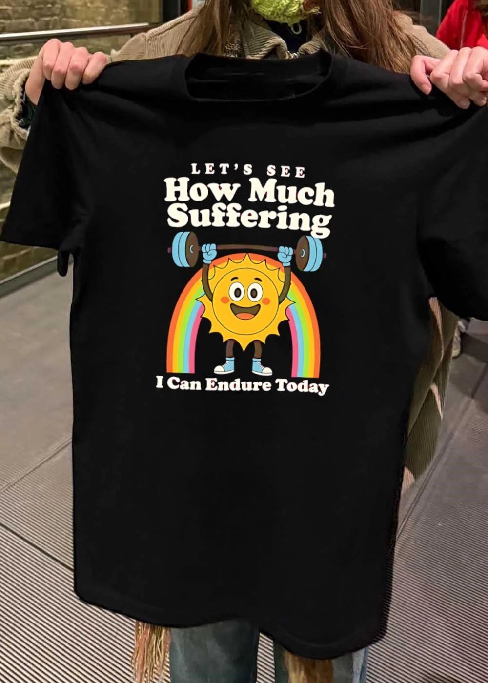 Sun Lifting Weights Let Is See How Much Suffering I Can Endure Today T-Shirt