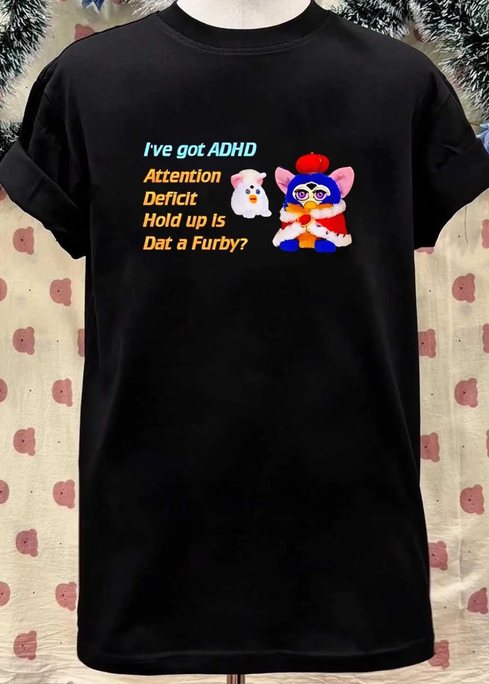 I’ve Got ADHD Attention Deficit Hold Up Is Dat a Furby T-Shirt