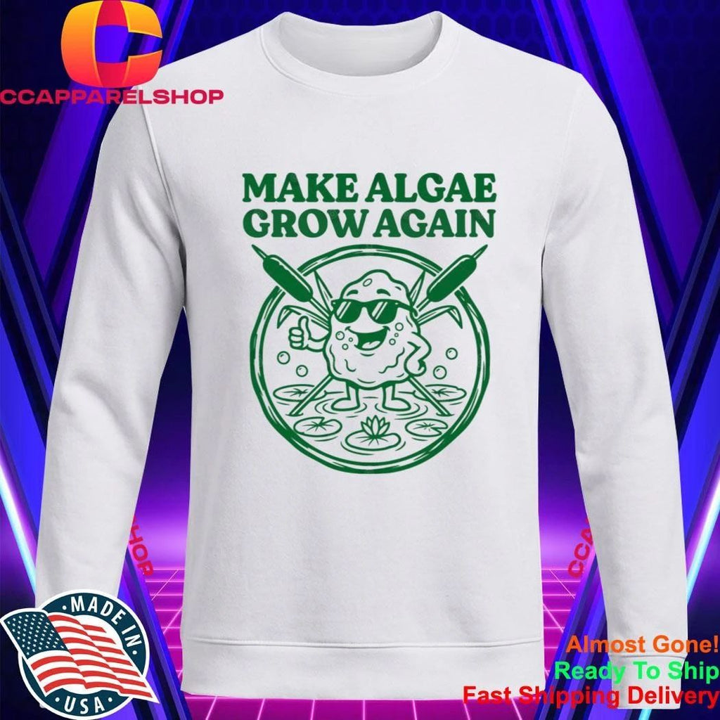 Make Algae Grown Again Shirt
