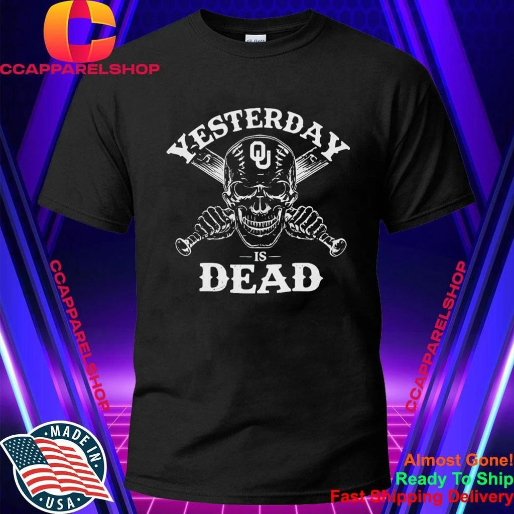 Oklahoma Sooners Yesterday Is Dead Shirt