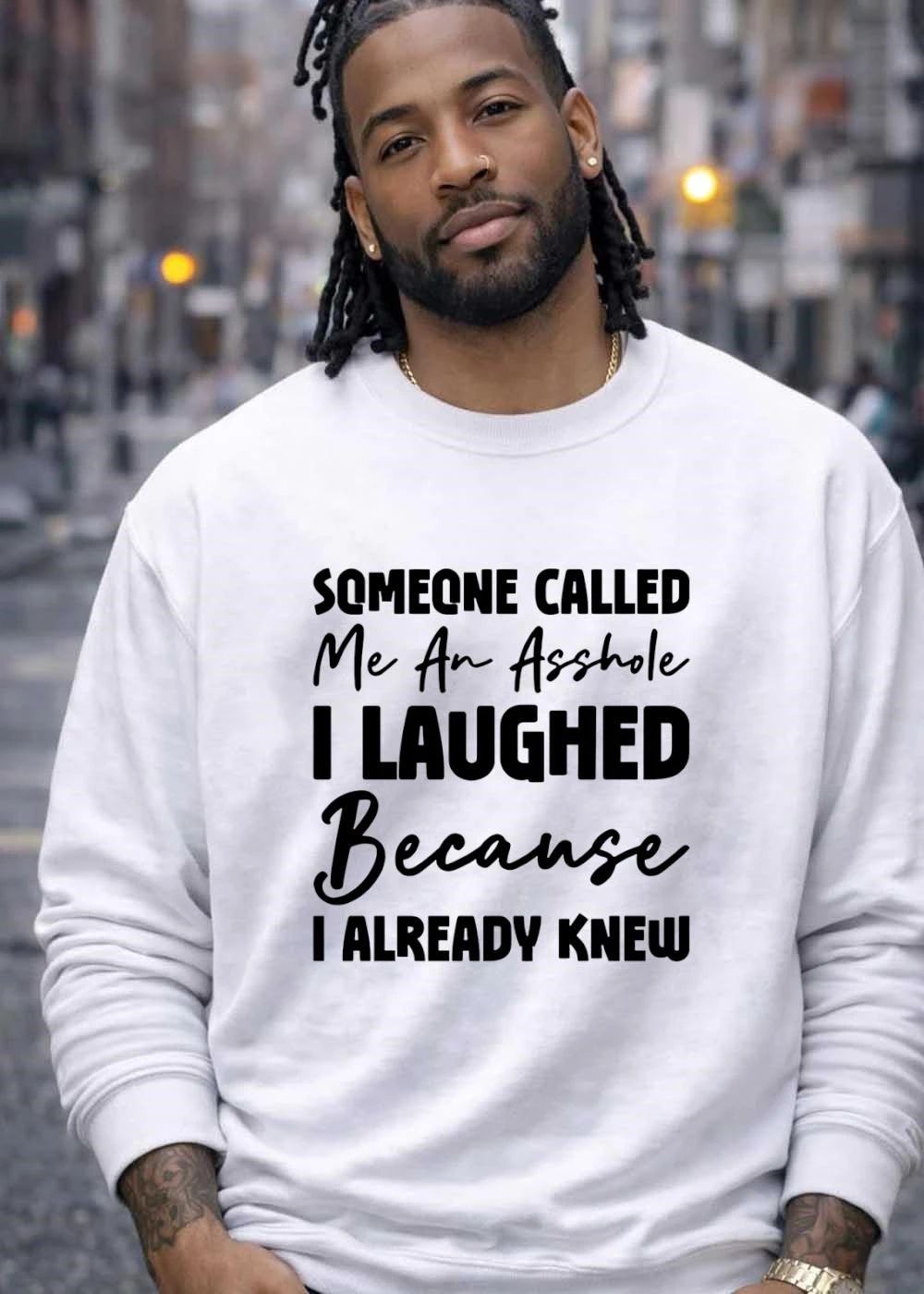 Someone called me an asshole I laughed because I already knew shirt