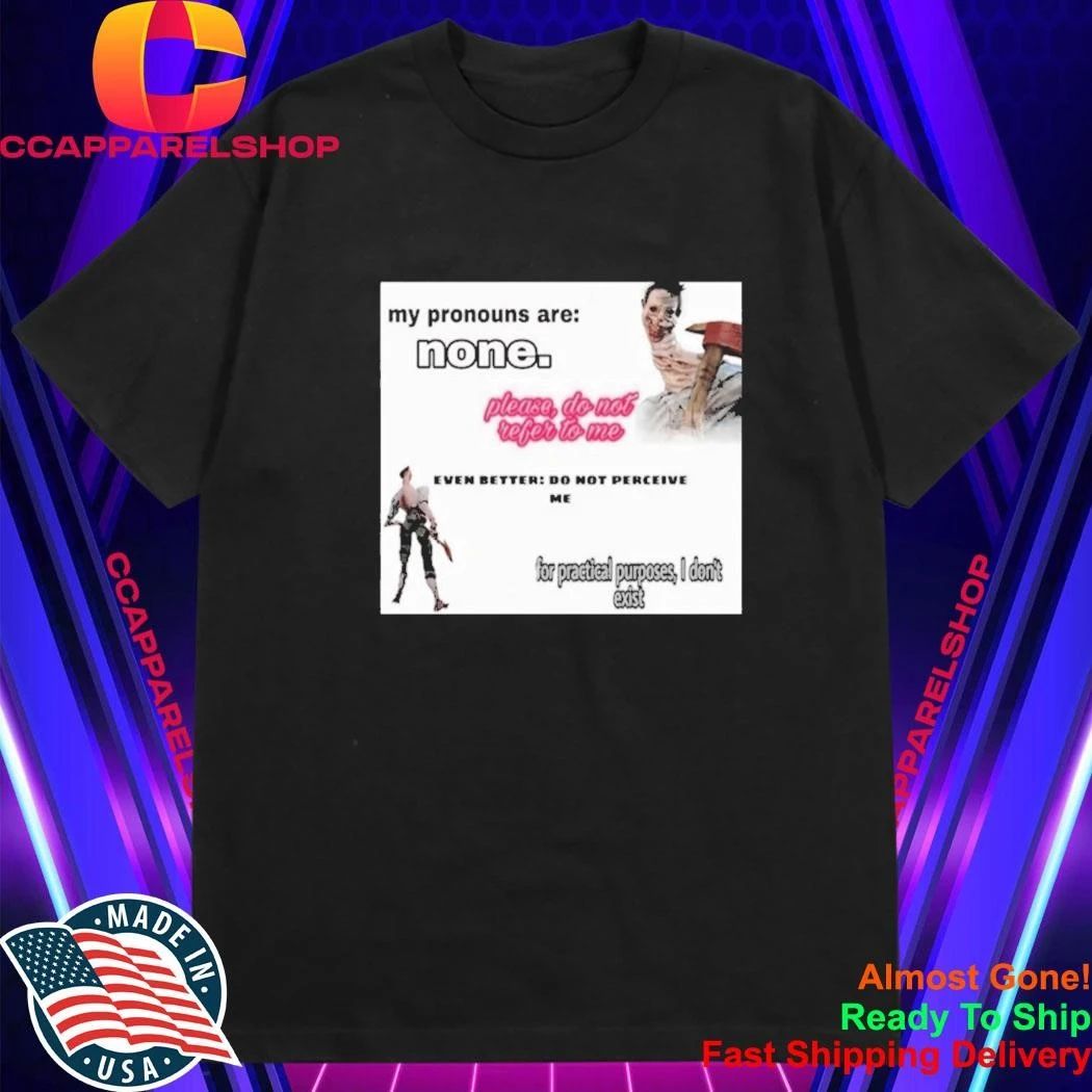 The Unknown Dead By Daylight My Pronouns Are None Shirt