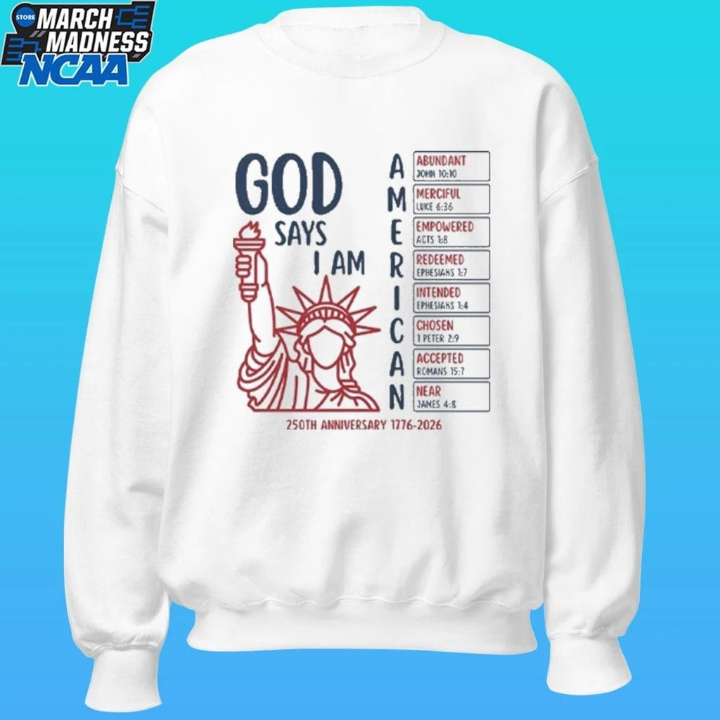 God Says I Am American 250th Anniversary 1776 2026 Shirt