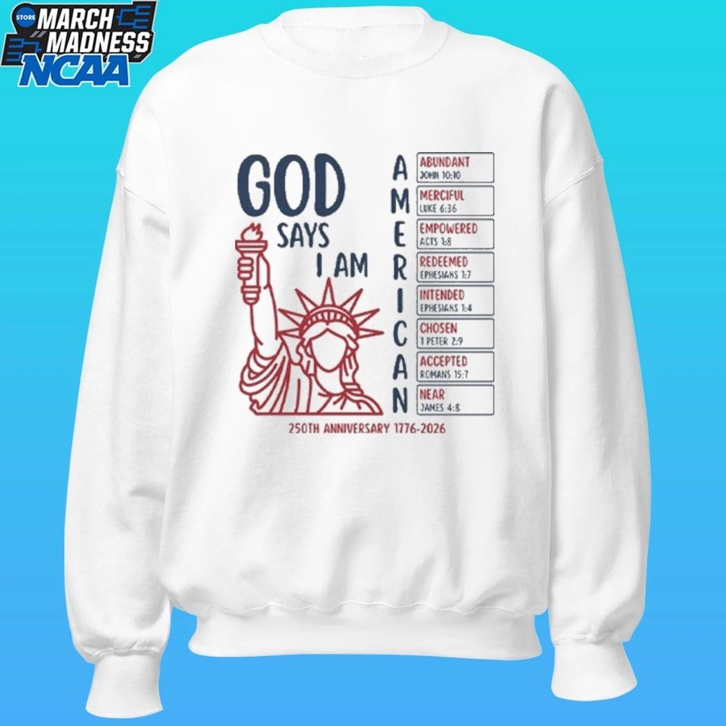 God Says I Am American 250th Anniversary 1776 2026 Shirt