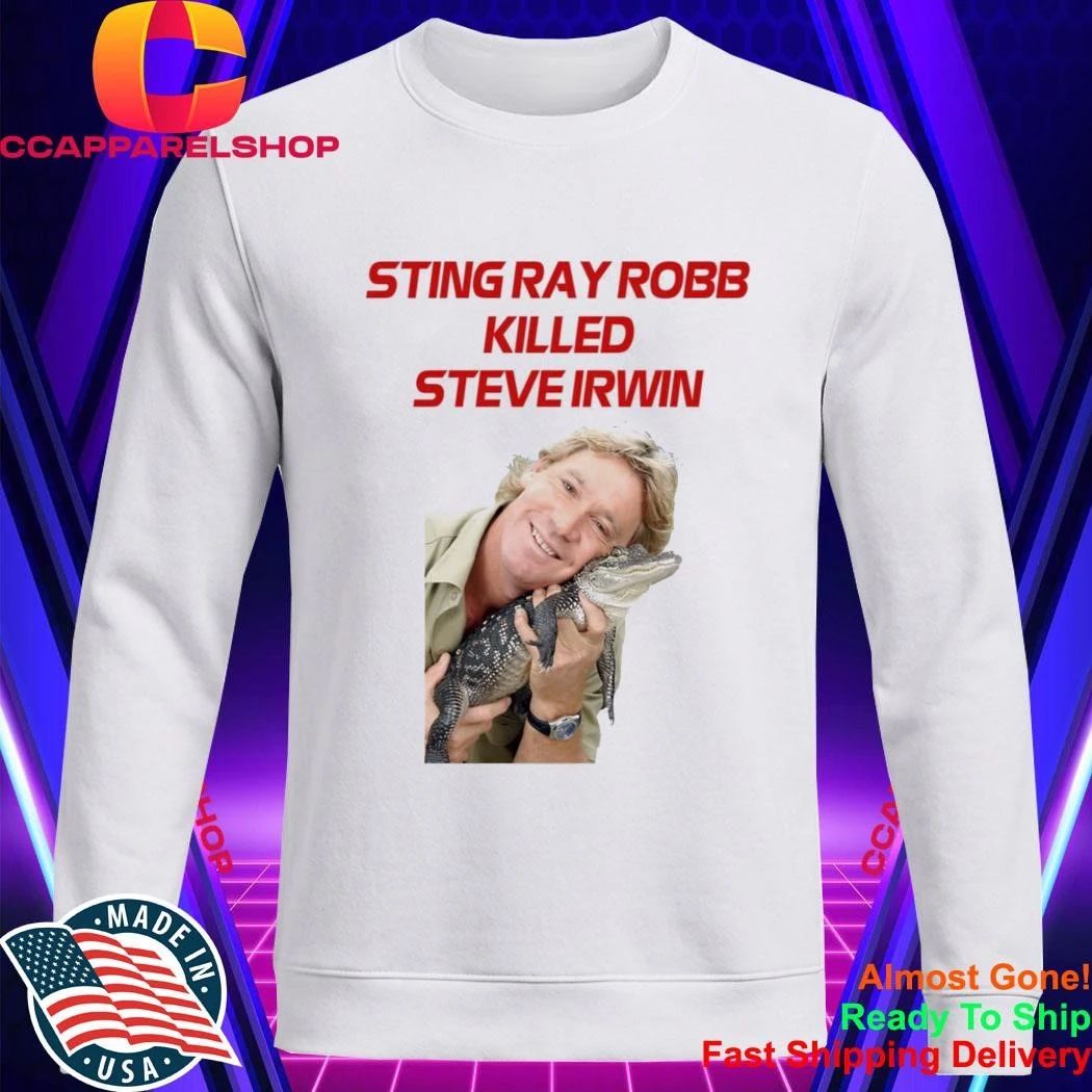 Sting Ray Robb Killed Steve Irwin Shirt