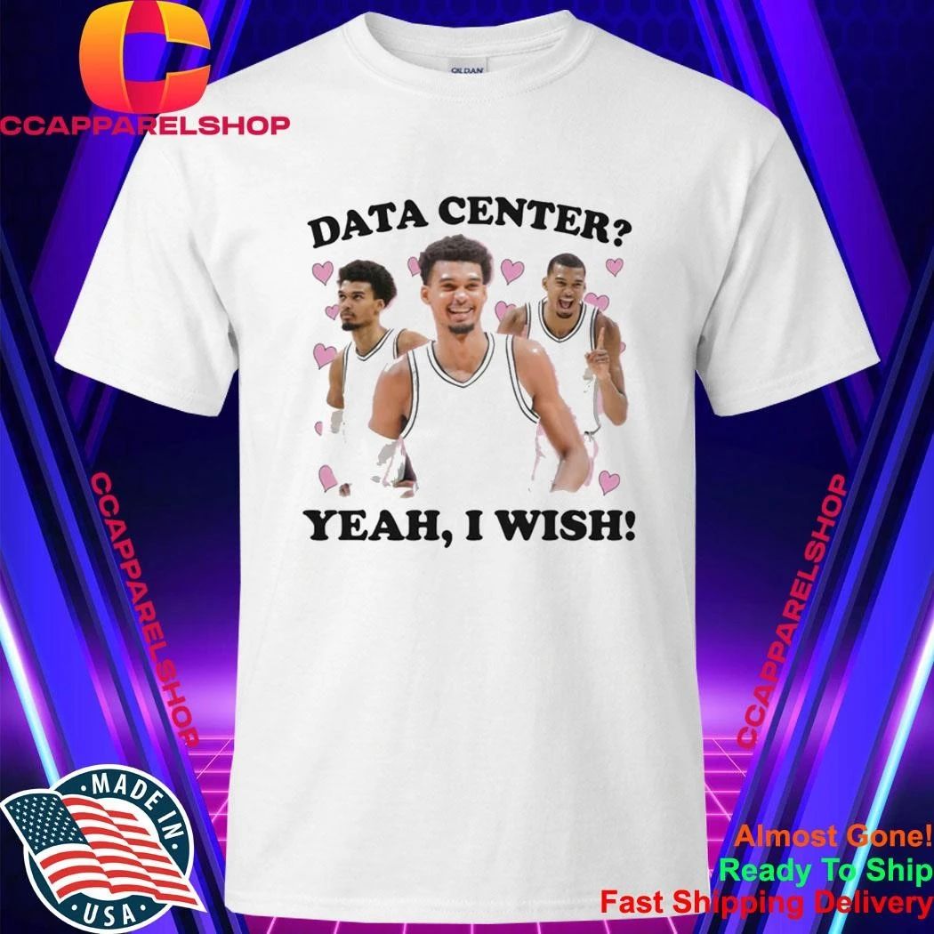 Data Center Yeah I Wish Shirt