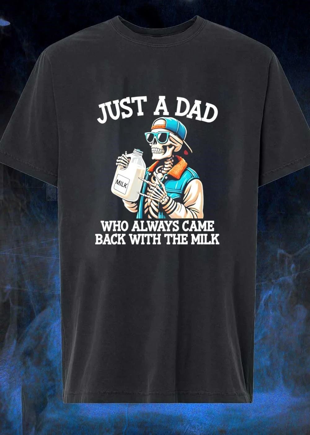 Skeleton Drinking Just a Dad Who Always Came Back with the Milk T-Shirt