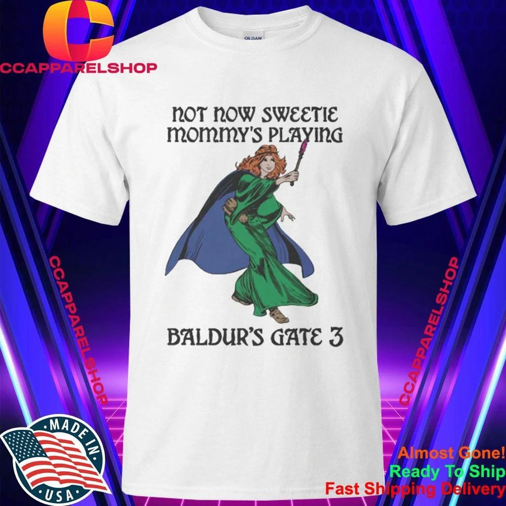 Not Now Sweetie Mommy’s Playing Game 3. Shirt