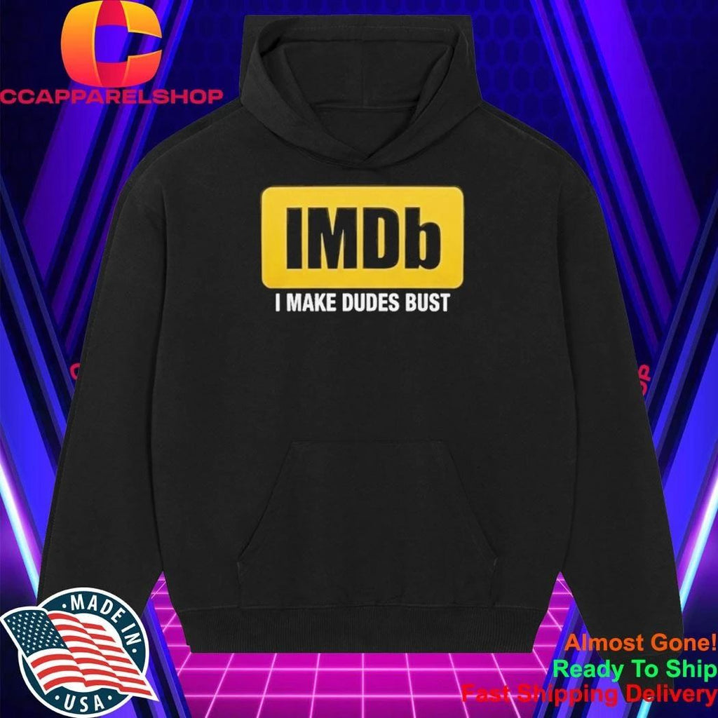 IMDb I Make Dudes Bust Shirt