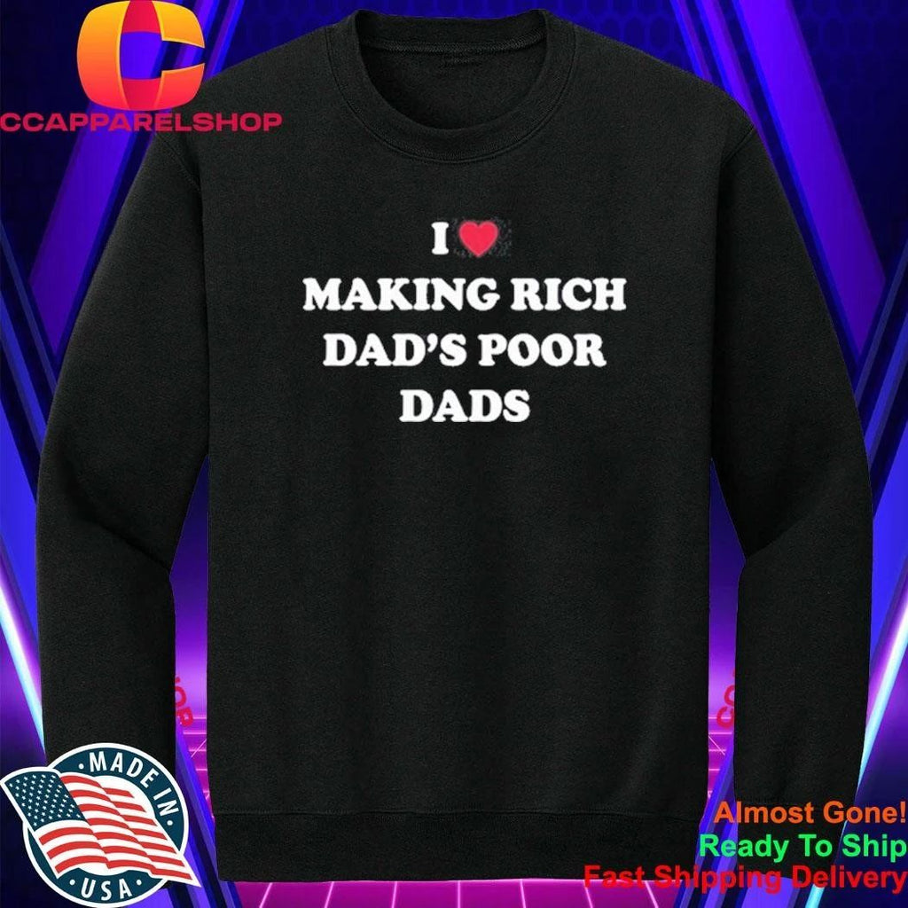 I Making Rich Dad’s Poor Dads Shirt