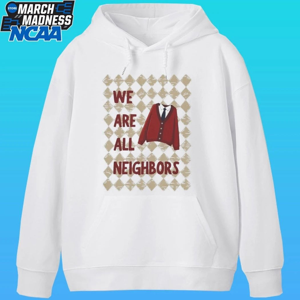 We Are All Neighbors Shirt