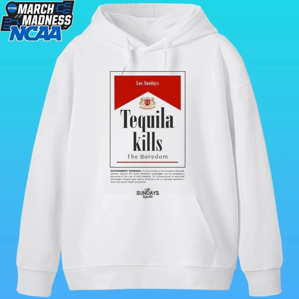 Los Sundays Tequila Kills The Boredom Hold Fast Shirt