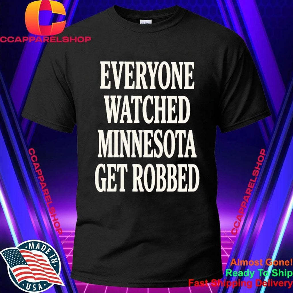 Angie Craig Everyone Watched Minnesota Get Robbed Shirt
