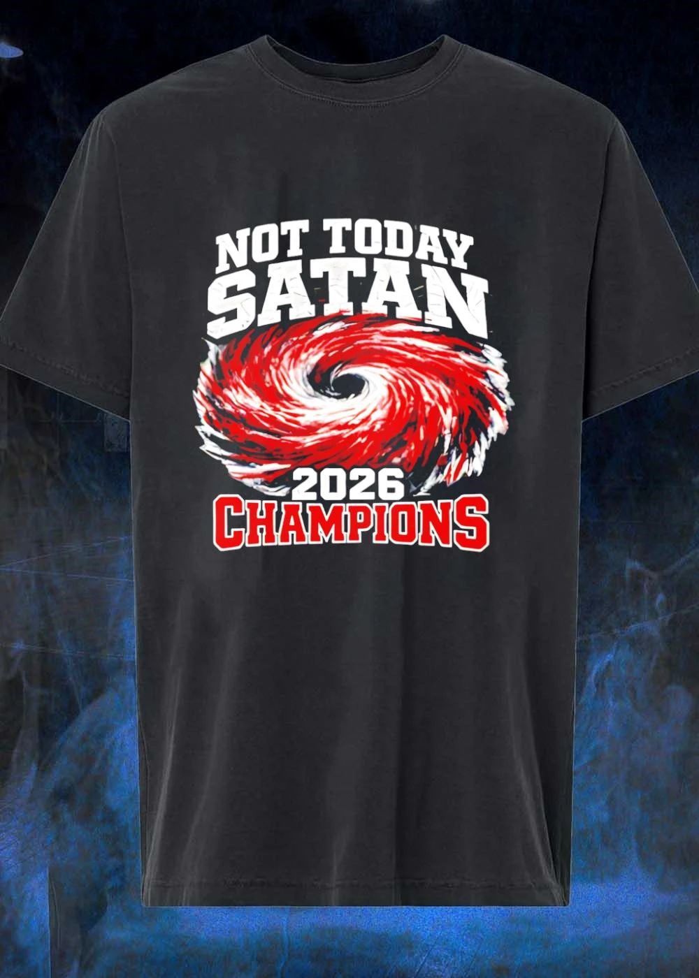Not Today Satan 2026 Champions Hurricane Themed Sport Fan T-Shirt