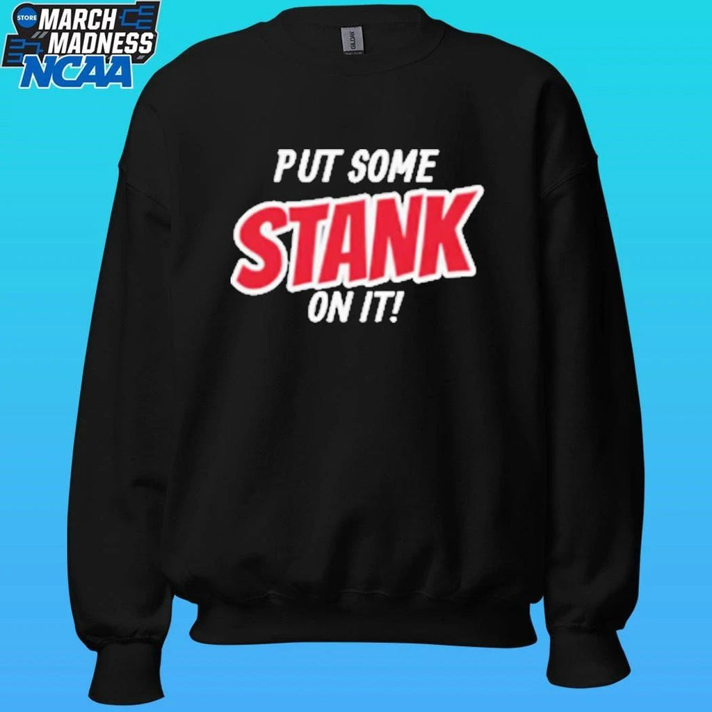 Put Some Stank On It Shirt