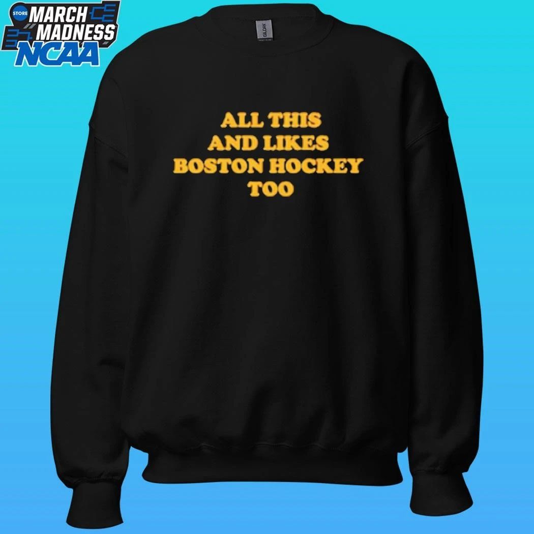 All This And Likes Boston Hockey Too Shirt
