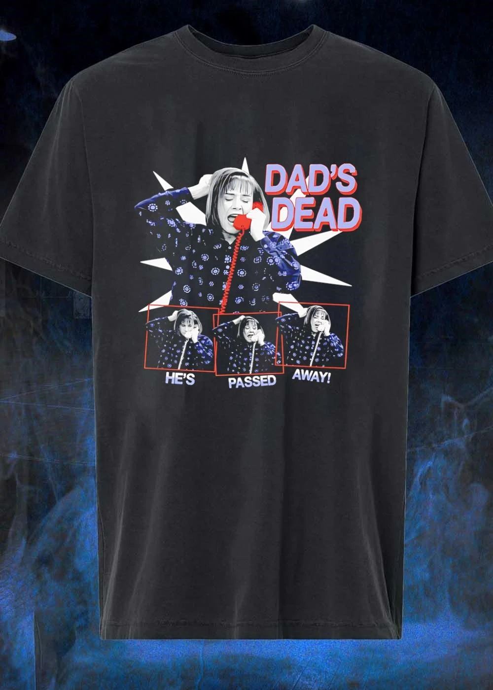 Woman on Phone Dad’s Dead He’s Passed Away T-Shirt