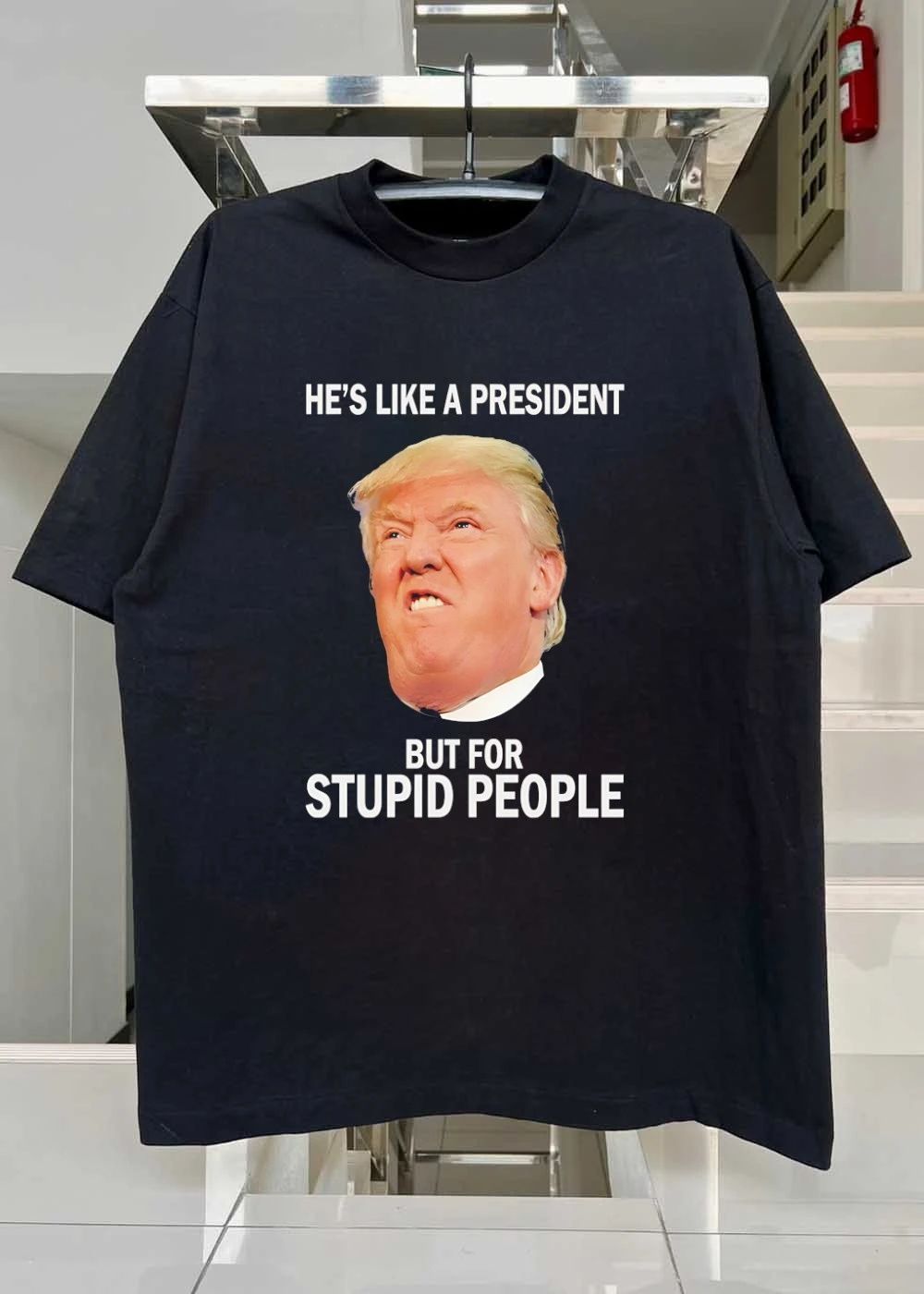Anti-Trump He’s Like a President But for Stupid People shirt