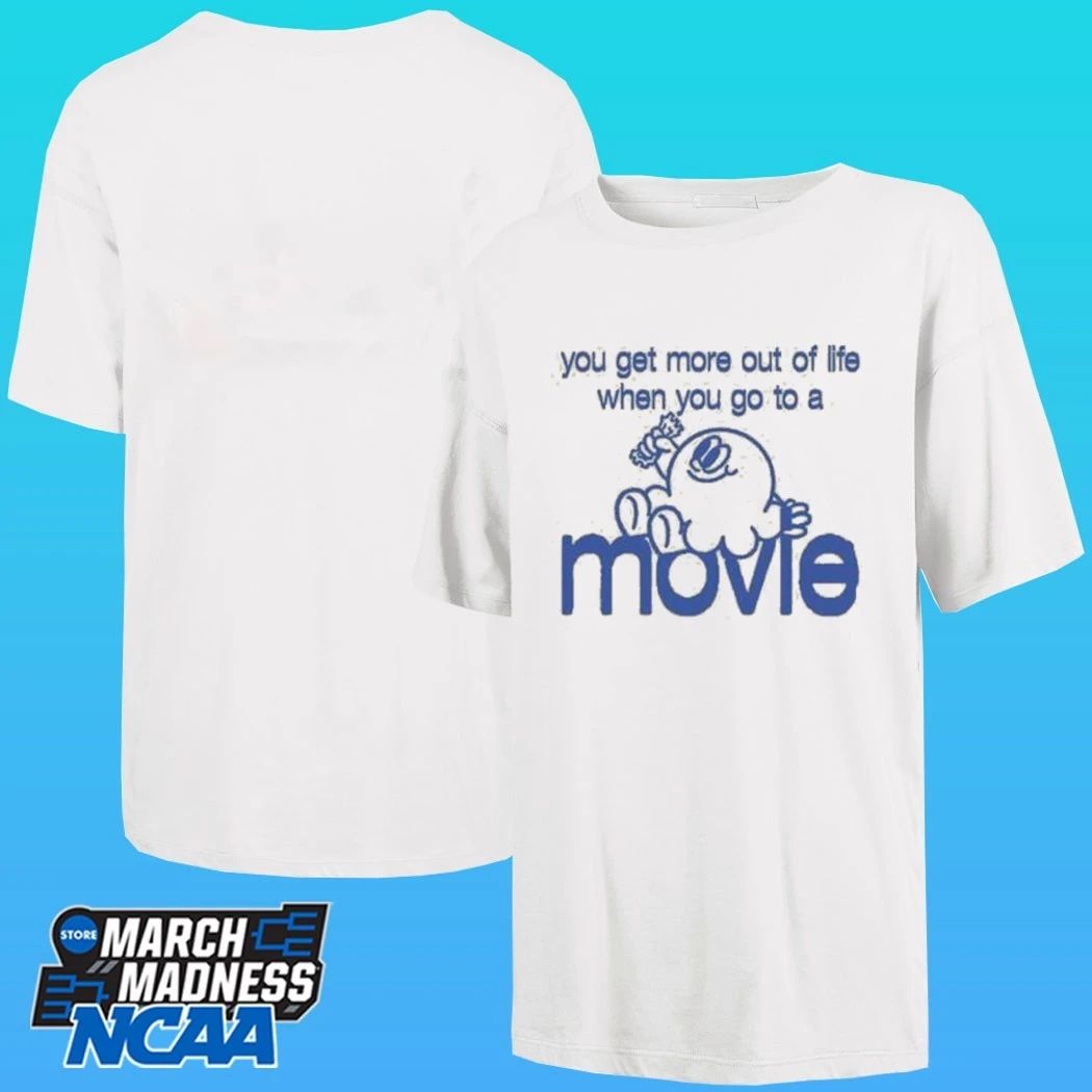 Super Yaki You Get More Out Of Life When You Go To A Movie Shirt