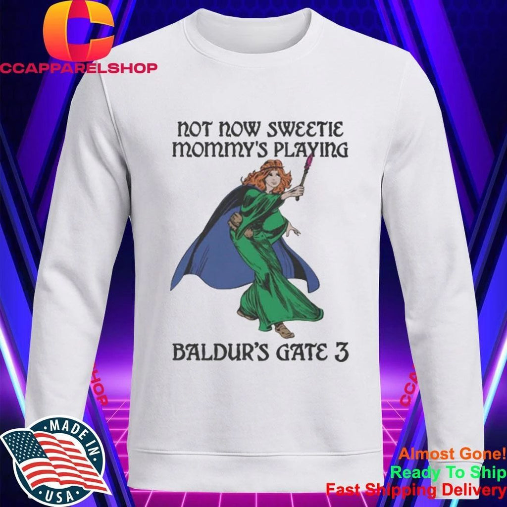 Not Now Sweetie Mommy’s Playing Game 3. Shirt