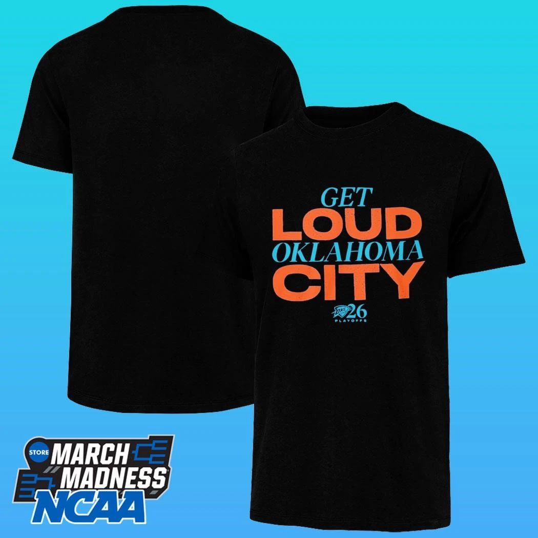 Get Loud Oklahoma City Playoffs 2026 Shirt