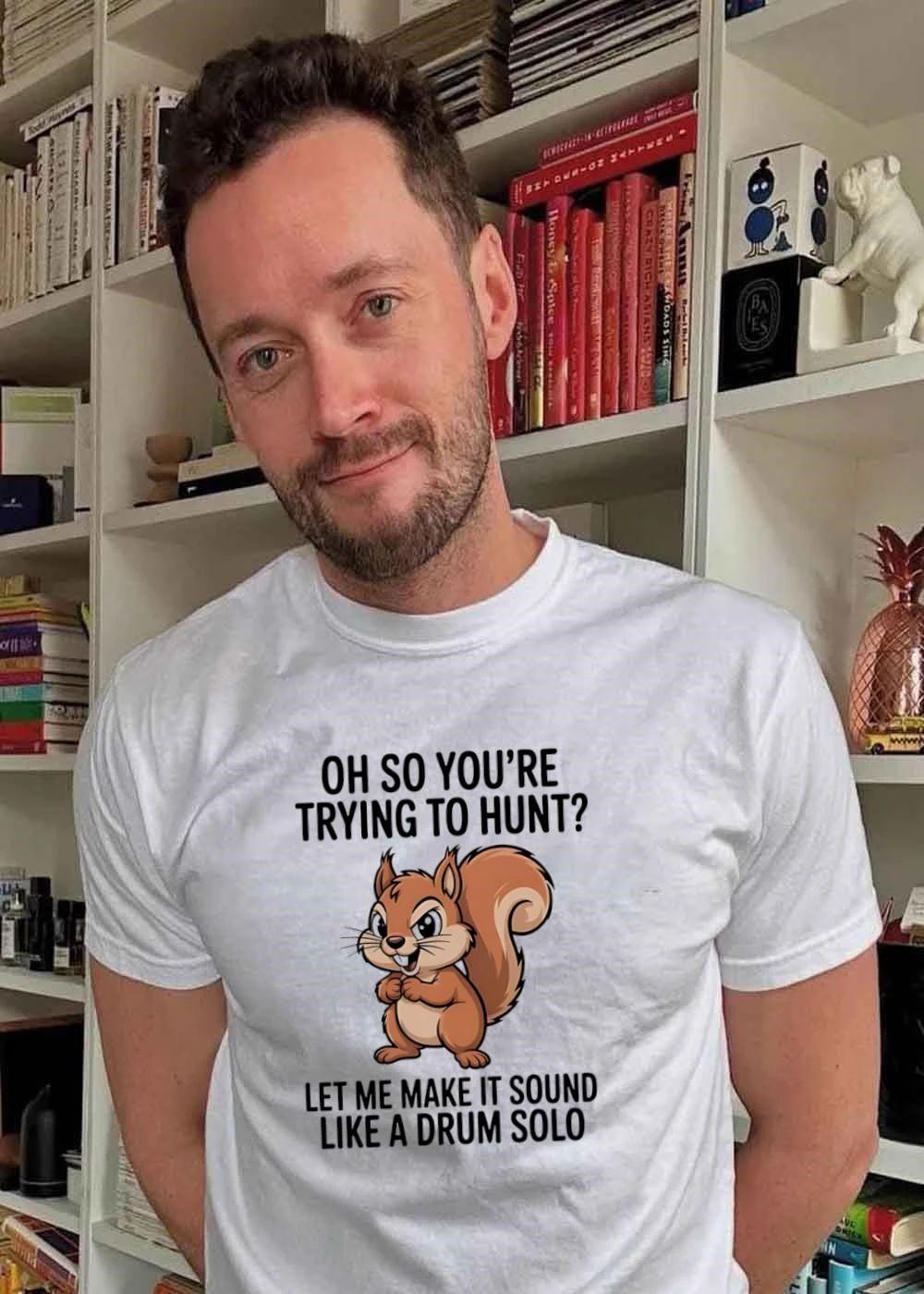 Funny Squirrel Hunting Gift Oh So You Are Trying To Hunt Let Me Make It Sound Like A Drum Solo shirt