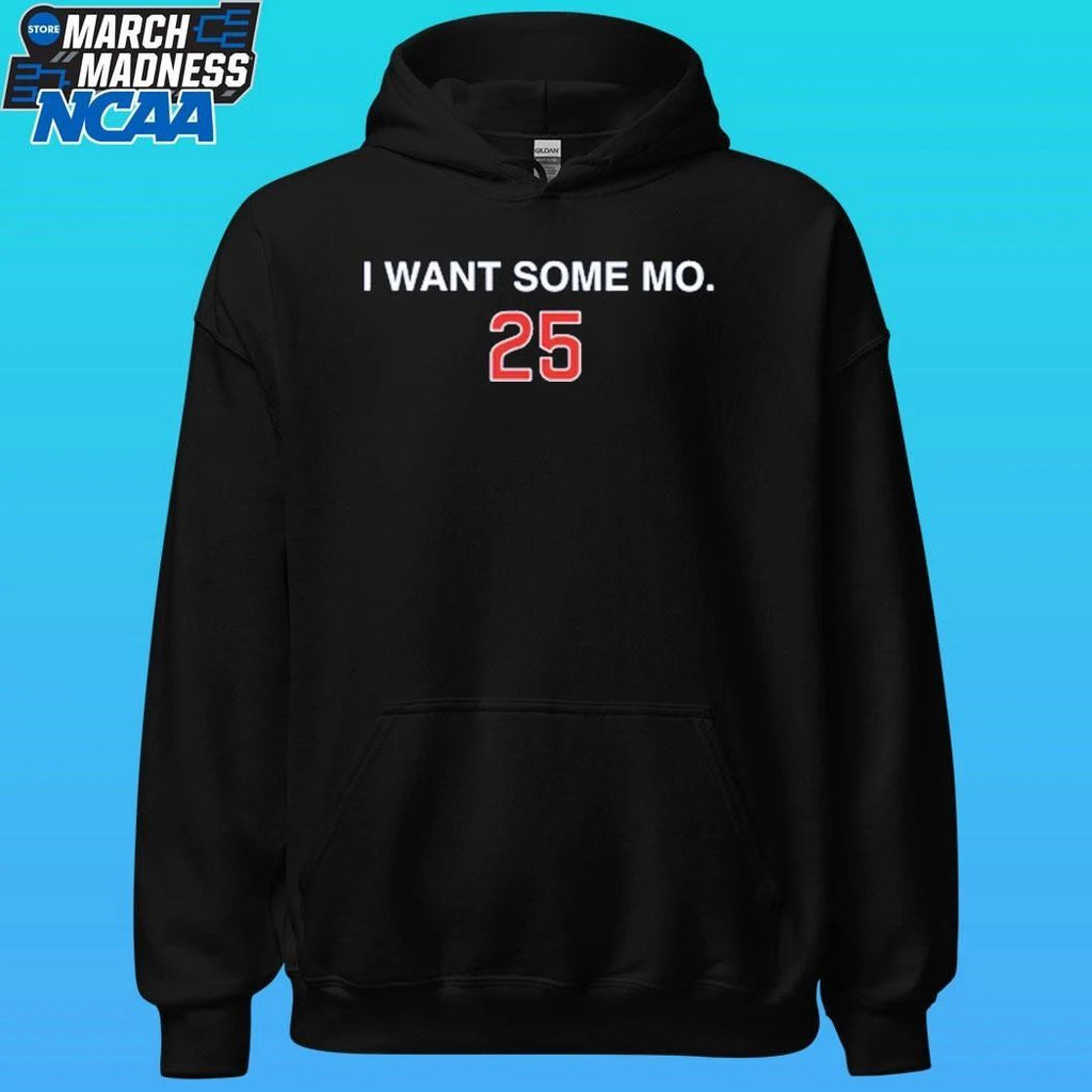 I Want Some Mo 25 Shirt