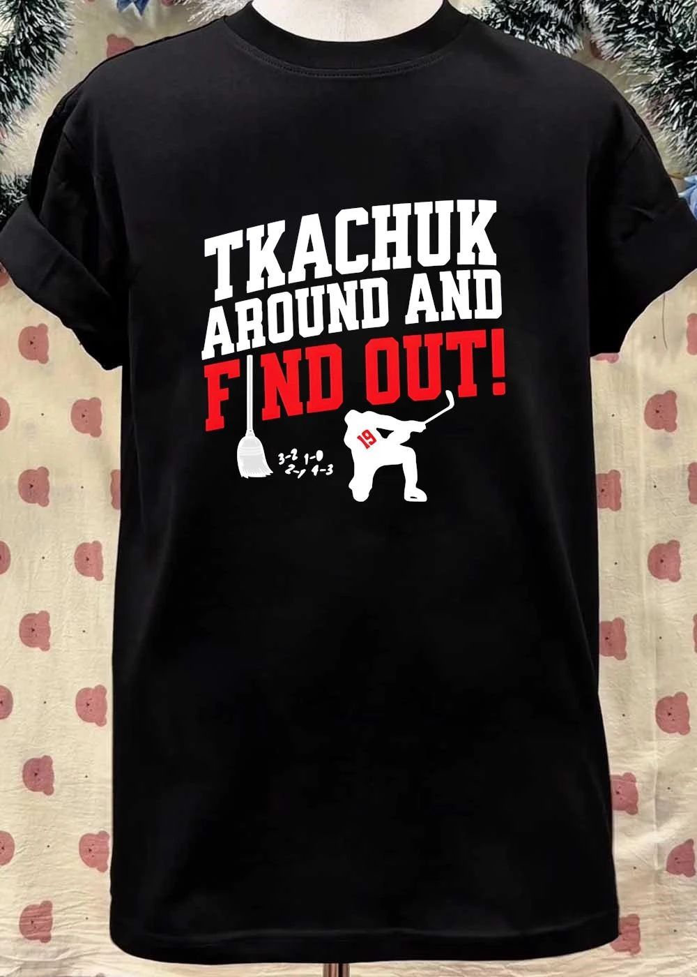 Tkachuk Around And Find Out 19 hockey shirt