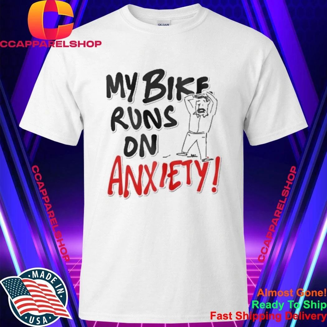 Srinivas Ganesh My Bike Runs On Anxiety Shirt