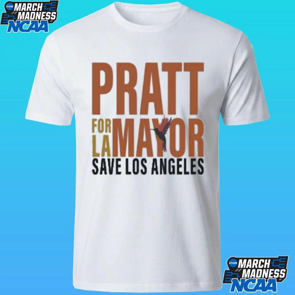 Pratt For La Mayor Save Los Angeles Shirt