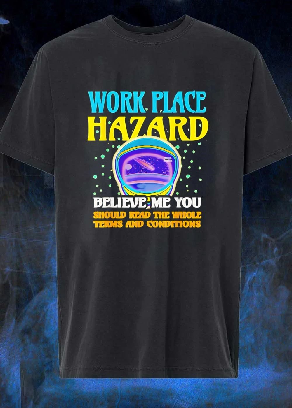 Workplace Hazard Believe Me You Should Read the Whole Terms and Conditions T-Shirt