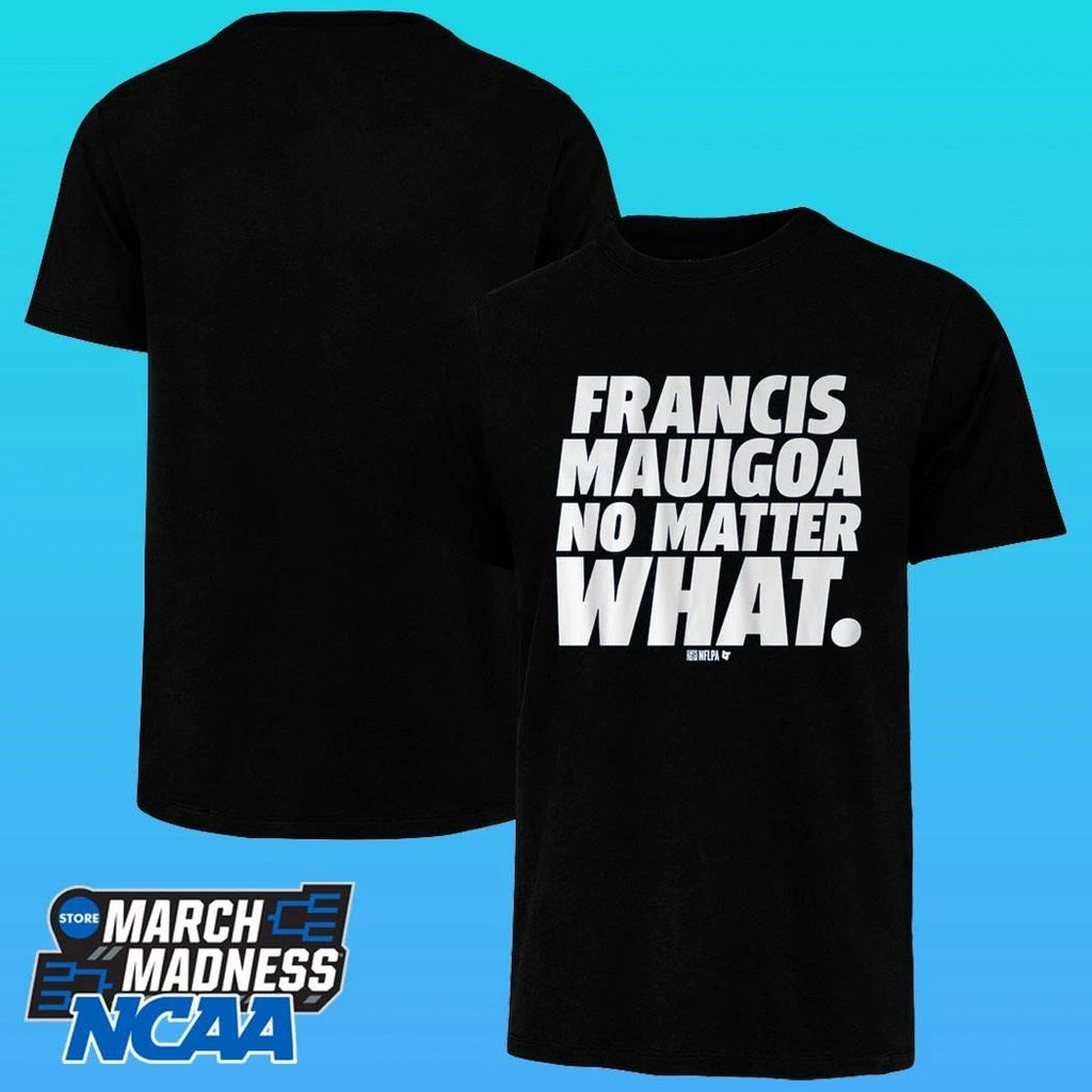 Francis Mauigoa No Matter What Shirt
