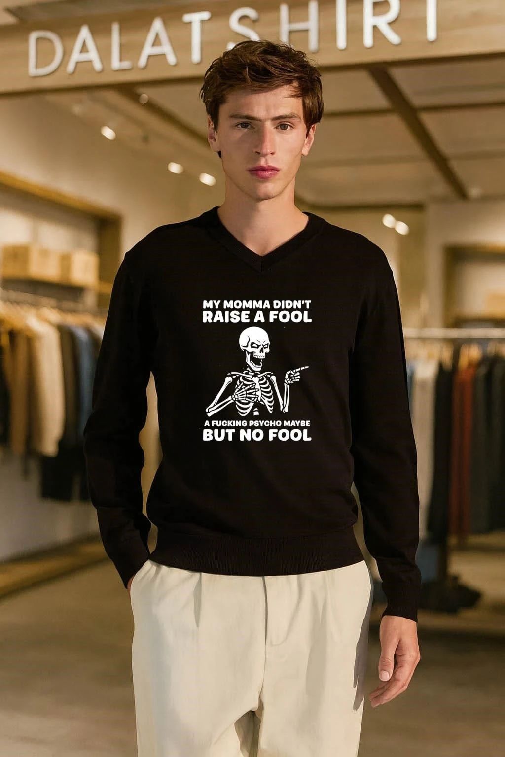 My Momma Didn’t Raise A Fool A Psycho Maybe Skeleton T-Shirt