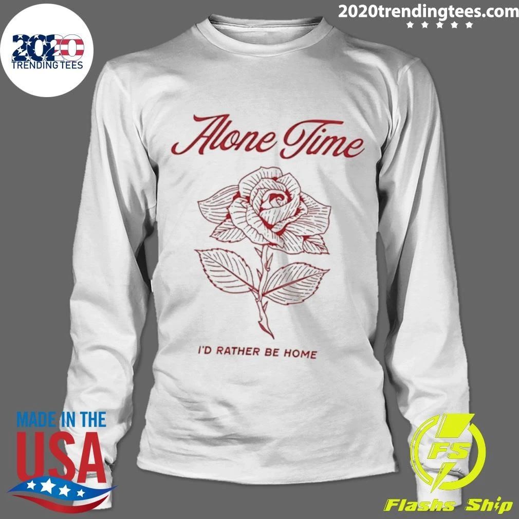 Alone Time I’d Rather Be Home Shirt