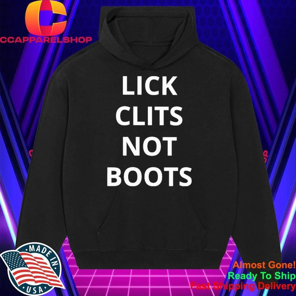 Lick Clits Not Boots Shirt