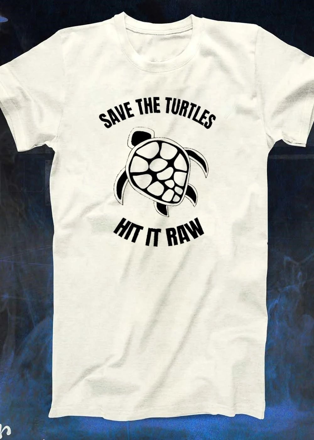Save the Turtles Hit it Raw Turtle shirt
