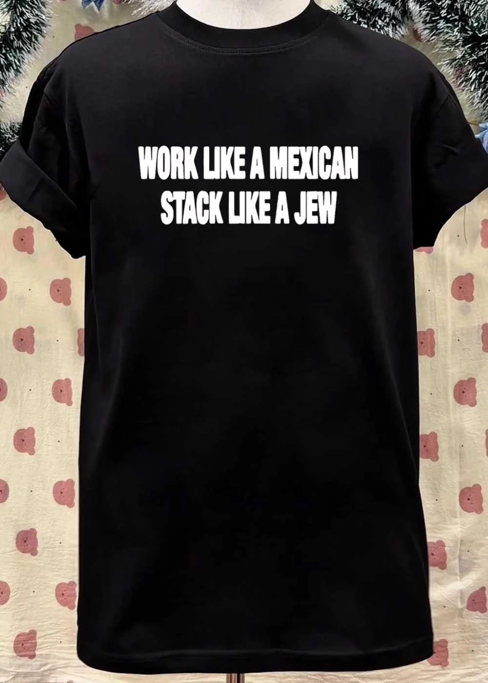 Work like a mexican stack like a jew shirt