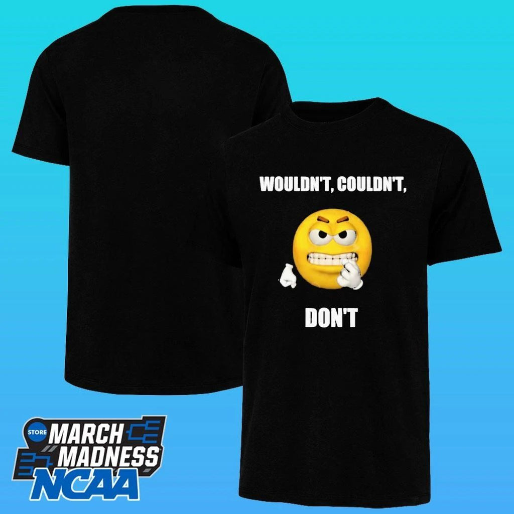Wouldn’t Couldn’t Don’t Shirt