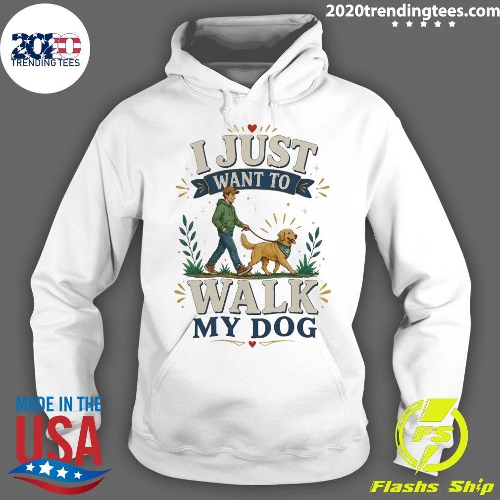 I Just Want To Walk My Dog Shirt