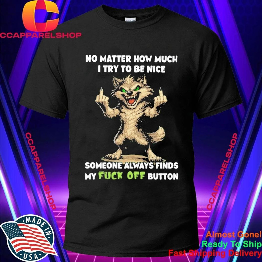 Wolf Nice Fuck Off Button Aggressive Sarcastic Attitude Casual Shirt