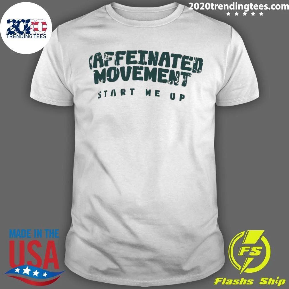 Caffeinated Movement Start Me Up Shirt