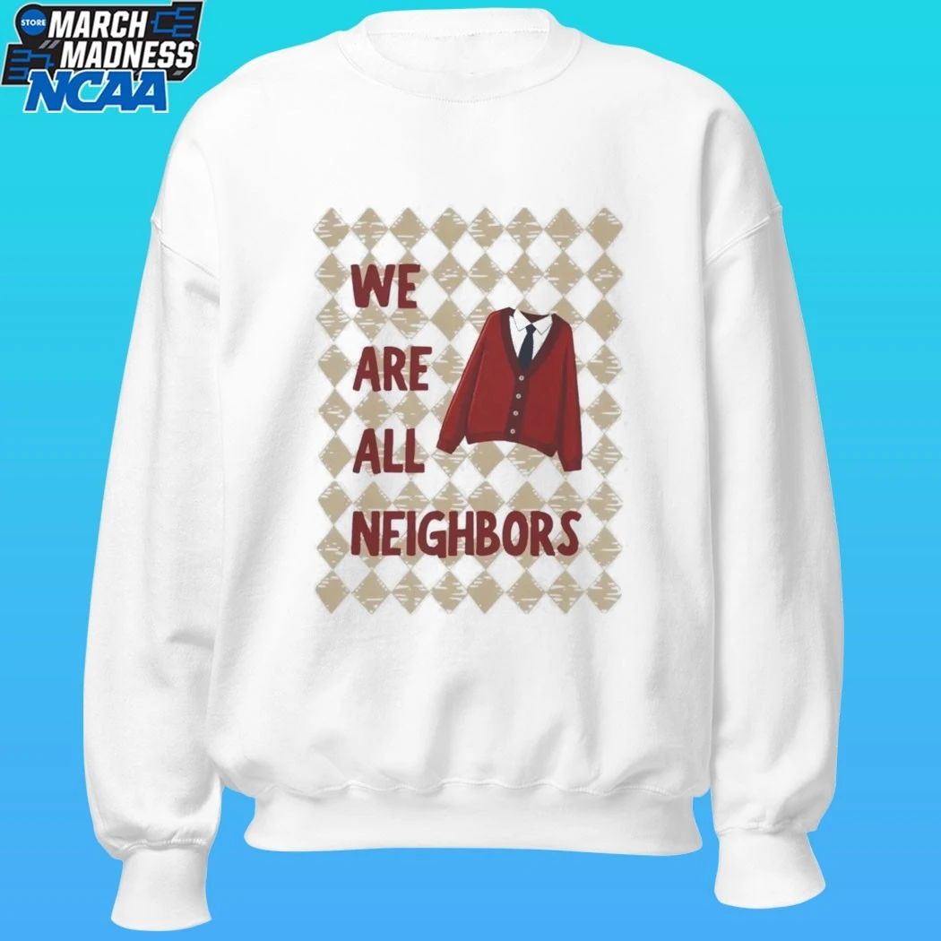 We Are All Neighbors Shirt