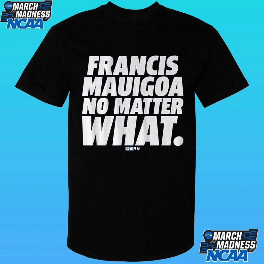Francis Mauigoa No Matter What Shirt
