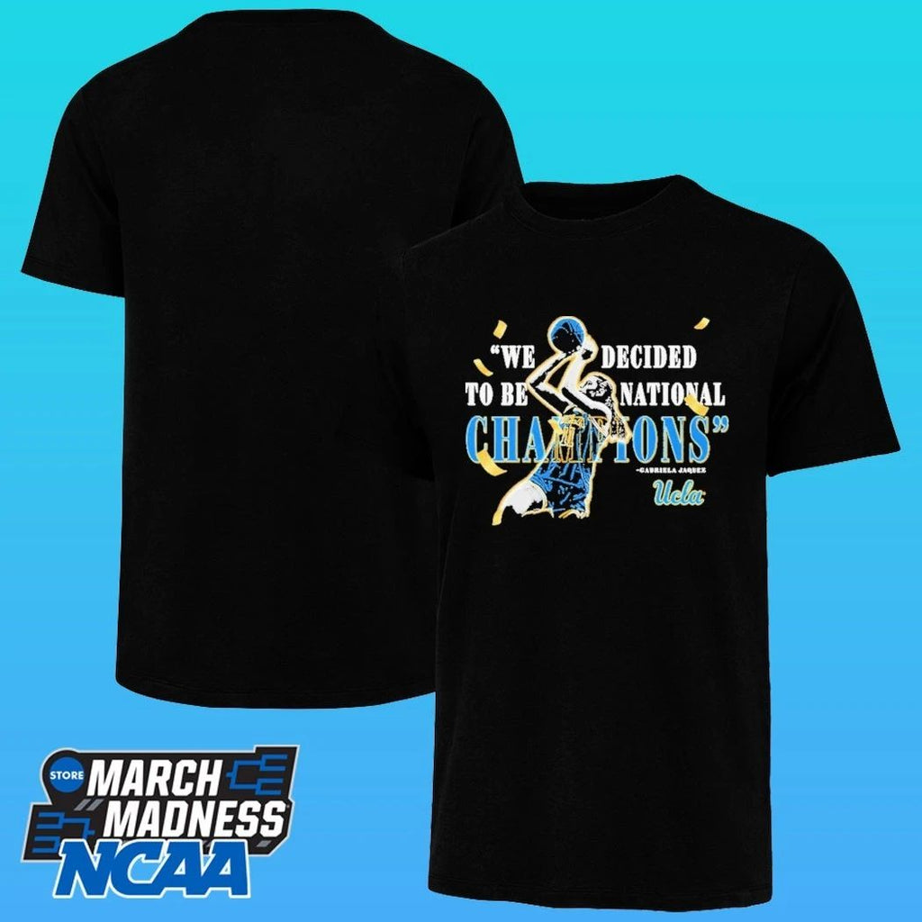 Gabriela Jaquez Ucla Bruins We Decided To Be National Champions Shirt