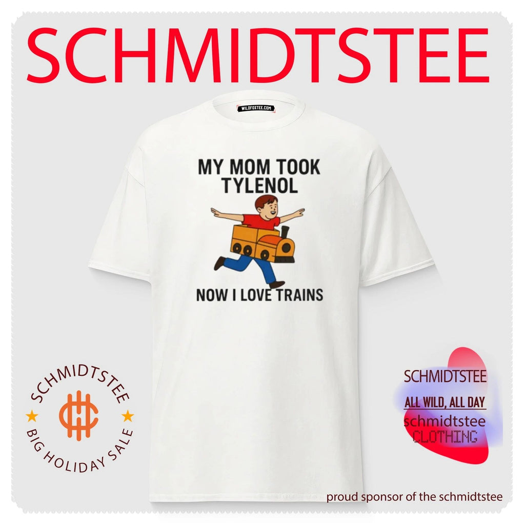 My Mom Took Tylenol How I Love Trains Shirt