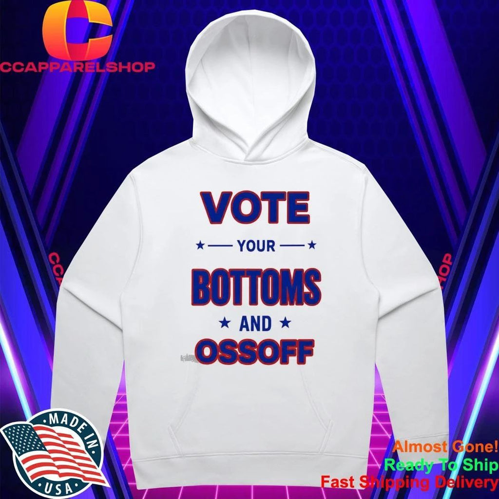 Vote Your Bottoms And Ossoff Shirt
