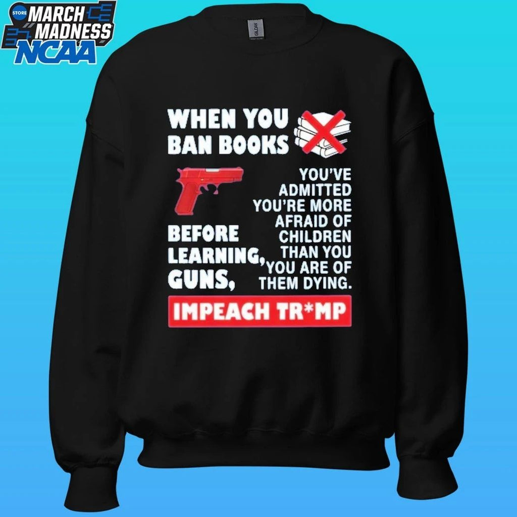 When You Ban Books Before Learning Guns Impeach Trump Shirt