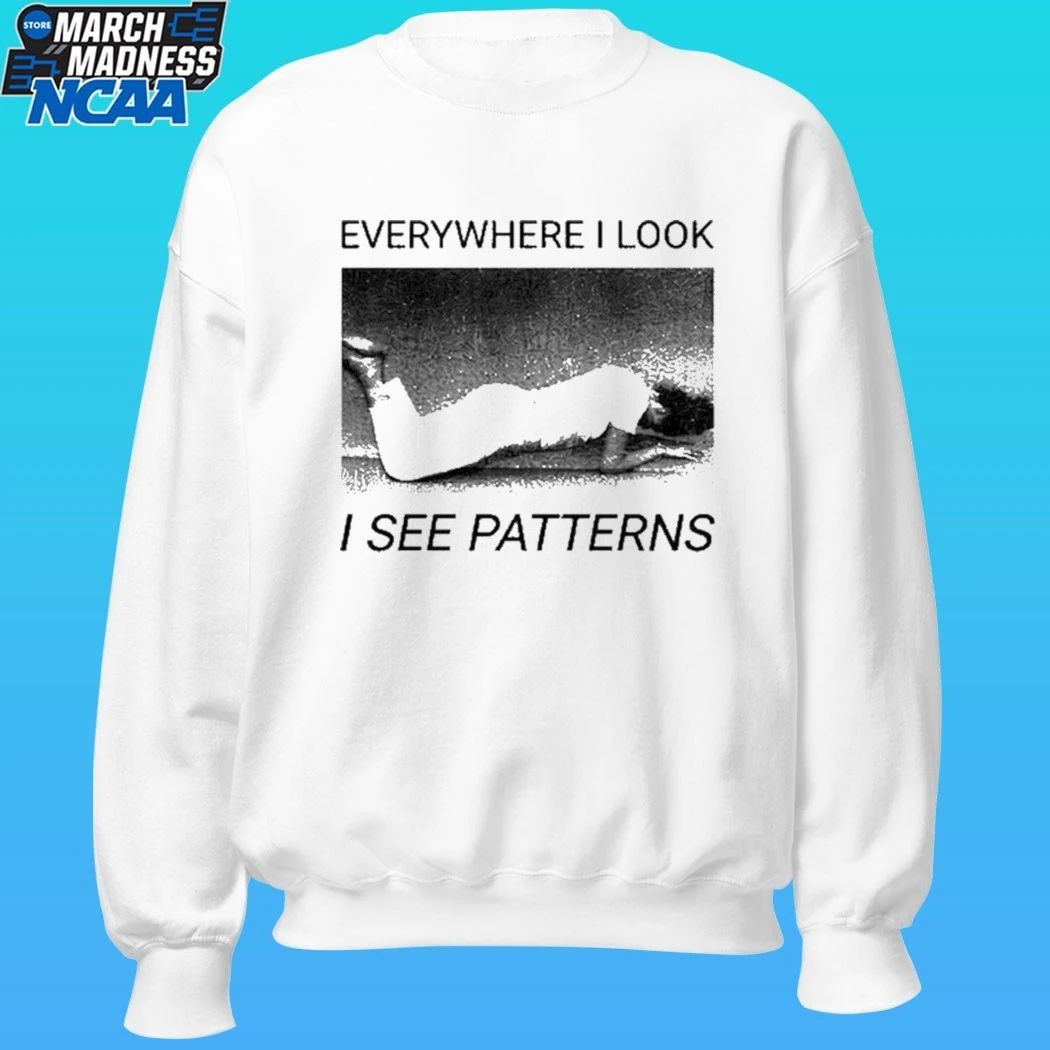 Everywhere I Look I See Patterns Shirt