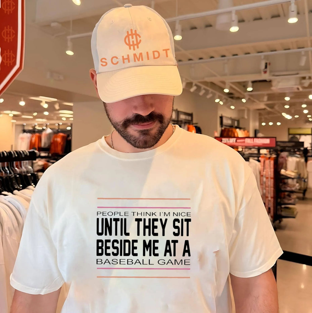 People Think I Am Nice Until They Sit Beside Me at a Baseball Game shirt